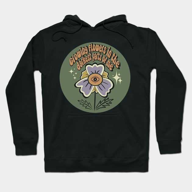 Growing flowers in the darkest parts of me Hoodie by karma bloom